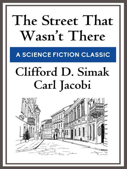 Title details for The Street That Wasn't There by Clifford D. Simak - Available
